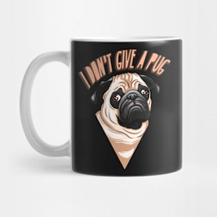 I don't Give A Pug! Funny Design For Pug Mommy/Daddy/Pug Lover Mug